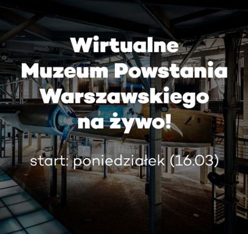 Wirtualne Muzeum Powstania Warszawskiego na żywo od 16.03.2020